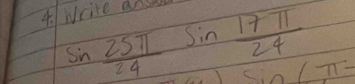 1Write ans
sn  25π /24 
Sin  17π /24 
(π -