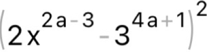 (2x^(2a-3)-3^(4a+1))^2