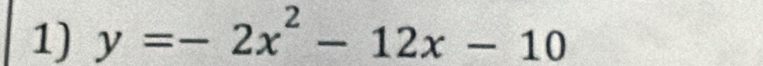 y=-2x^2-12x-10