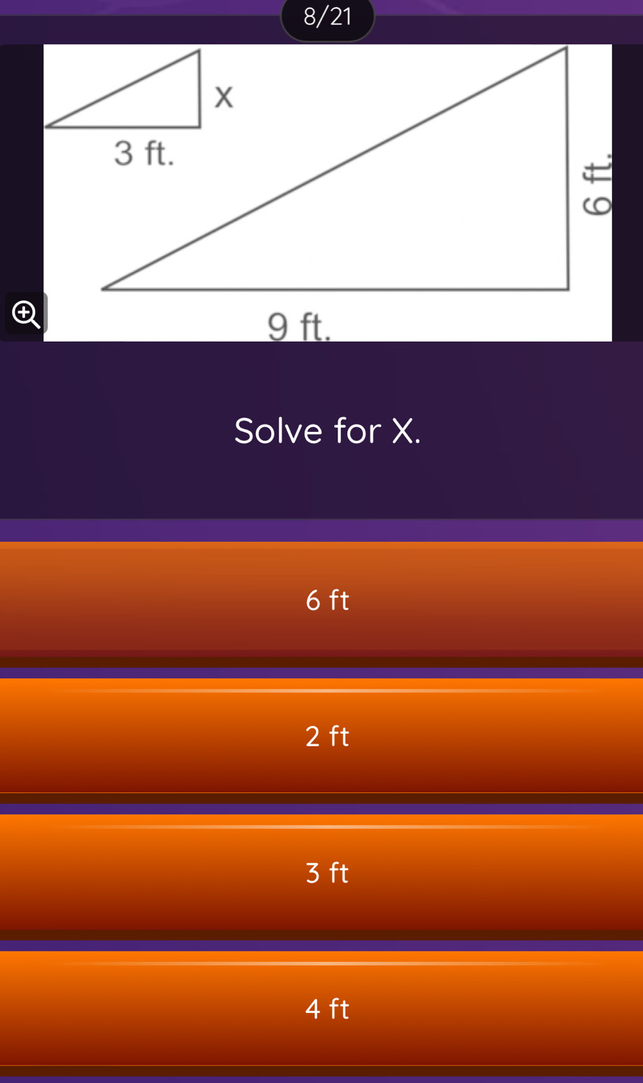 8/21

Solve for X.
6 ft
2 ft
3 ft
4 ft