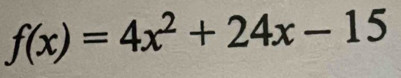 f(x)=4x^2+24x-15