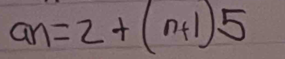 an=2+(n+1)5