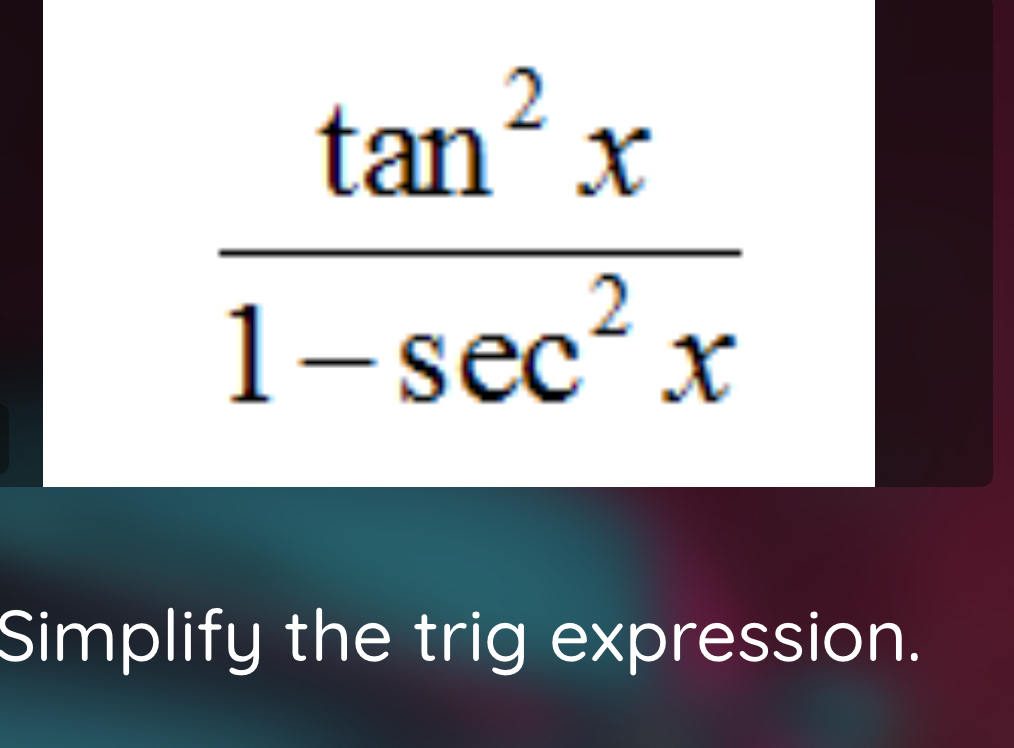 Simplify the trig expression.