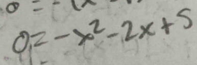 a=-
0,=-x^2-2x+5