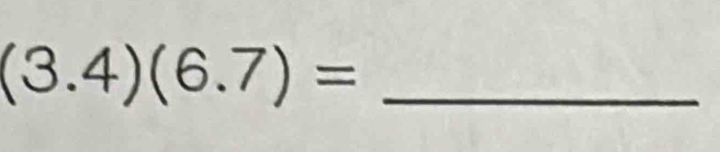 (3.4)(6.7)=