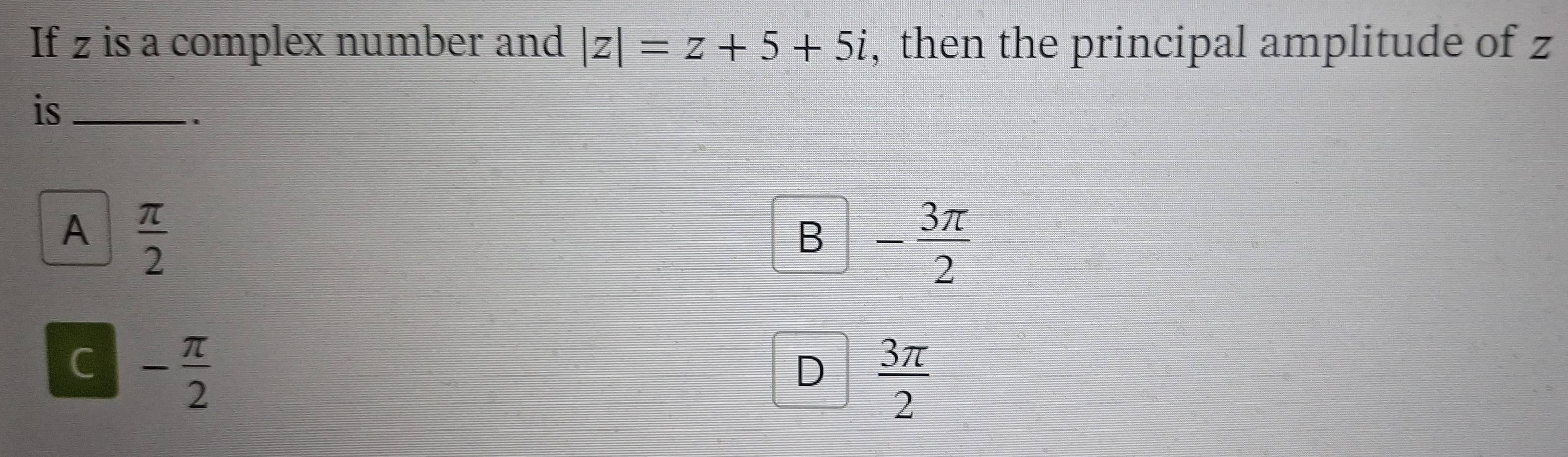 تم الحل:If z is a complex number and |z|=z+5+5i , then the principal ...