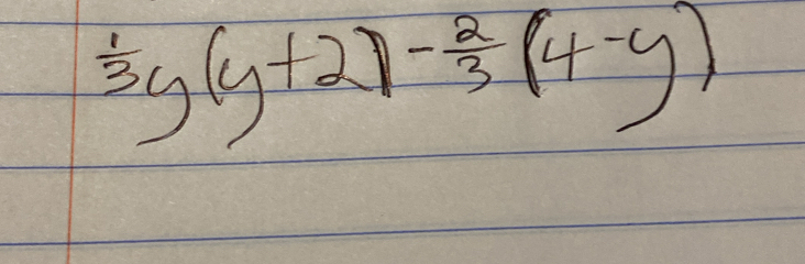  1/3 y(y+2)- 2/3 (4-y)