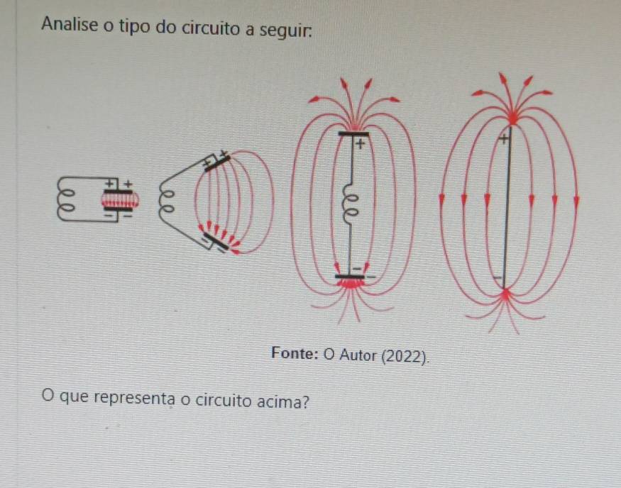 Analise o tipo do circuito a seguir: 
Fonte: O Autor (2022). 
O que representa o circuito acima?