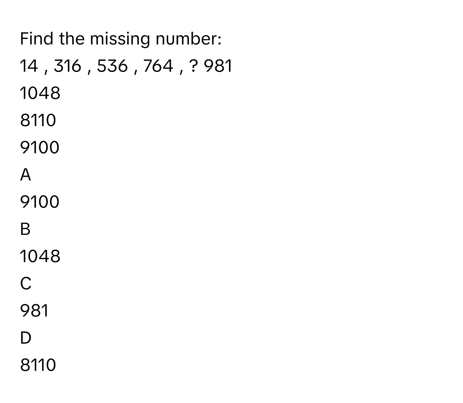 Solved: Find the missing number: 14 , 316 , 536 , 764