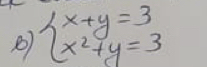 beginarrayl x+y=3 x^2+y=3endarray.