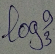 log _3^9