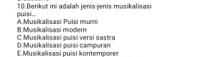 Berikut ini adalah jenis-jenis musikalisasi
puisi...
AMusikalisasi Puisi mumi
B.Musikalisasi modern
C.Musikalisasi puisi versi sastra
D.Musikalisasi puisi campuran
E. Musikalisasi puisi kontemporer