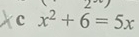 x^2+6=5x