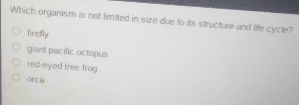Solved: Which organism is not limited in size due to its structure and ...