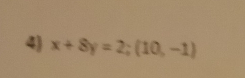 x+8y=2; (10,-1)