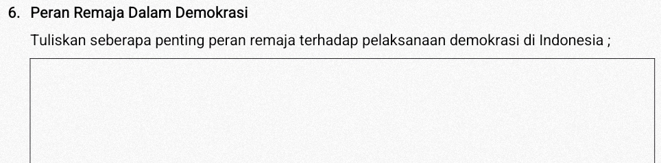 Peran Remaja Dalam Demokrasi 
Tuliskan seberapa penting peran remaja terhadap pelaksanaan demokrasi di Indonesia ;