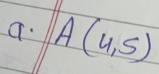 a A(4,5)