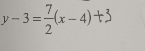 y-3= 7/2 (x-4) +3