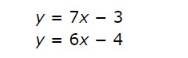 y=7x-3
y=6x-4