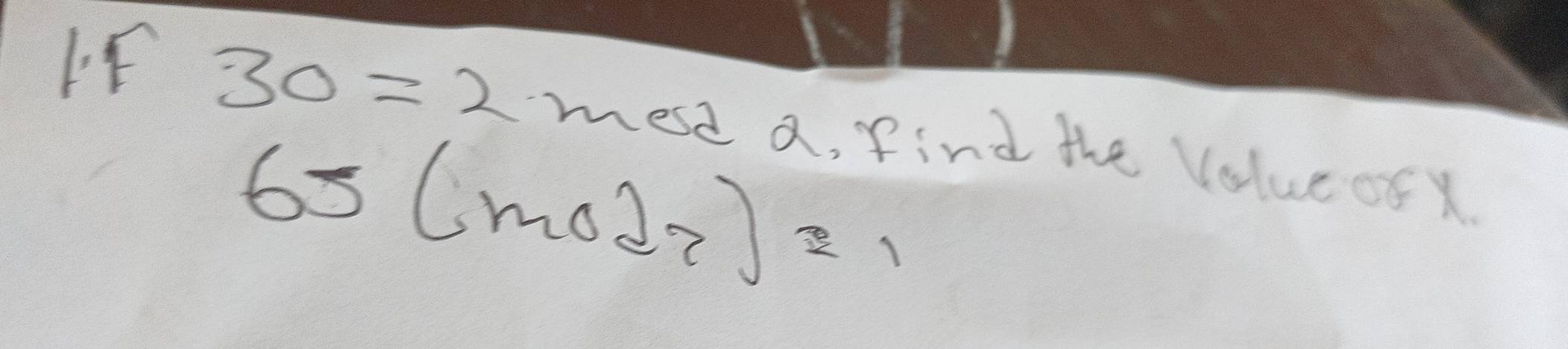 IF 30=2 meed a, find the Value of X
65 (m02²)=