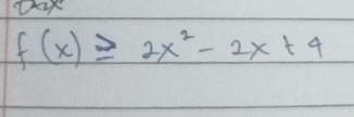 f(x)≥slant 2x^2-2x+4