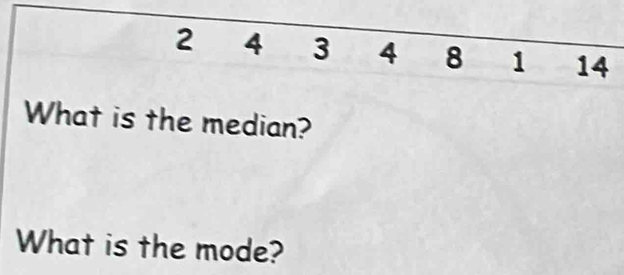 What is the median? 
What is the mode?