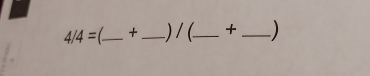 4/4= _ + _  (_  + _ )