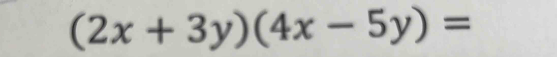 (2x+3y)(4x-5y)=