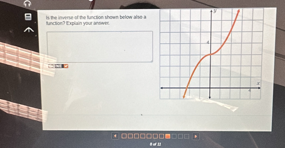 ls the inverse of the function shown below also a 
function? Explain your answer. 
BONE Y 
D
8 of 11