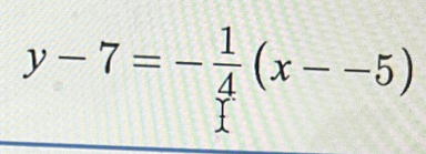 y-7=- 1/4 (x--5)