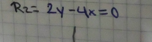 R_2=2y-4x=0