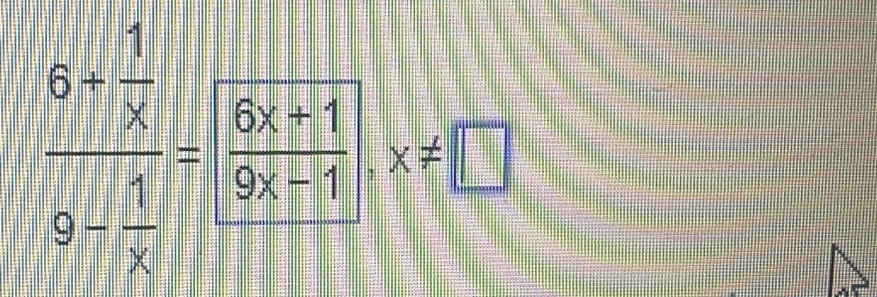 frac 8+ 1/x 81 1/x = (6x+1)/9x-6 ]* x=□