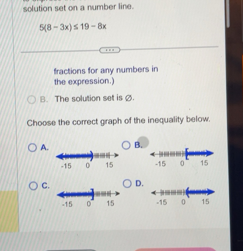 Solved: solution set on a number line. 5(8-3x)≤ 19-8x fractions for any ...