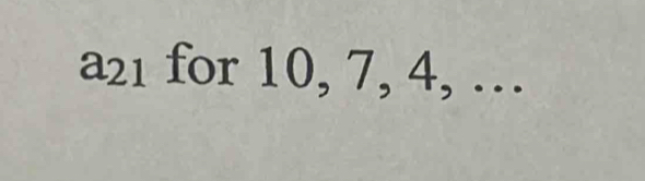 a_2 1 for 10, 7, 4, …