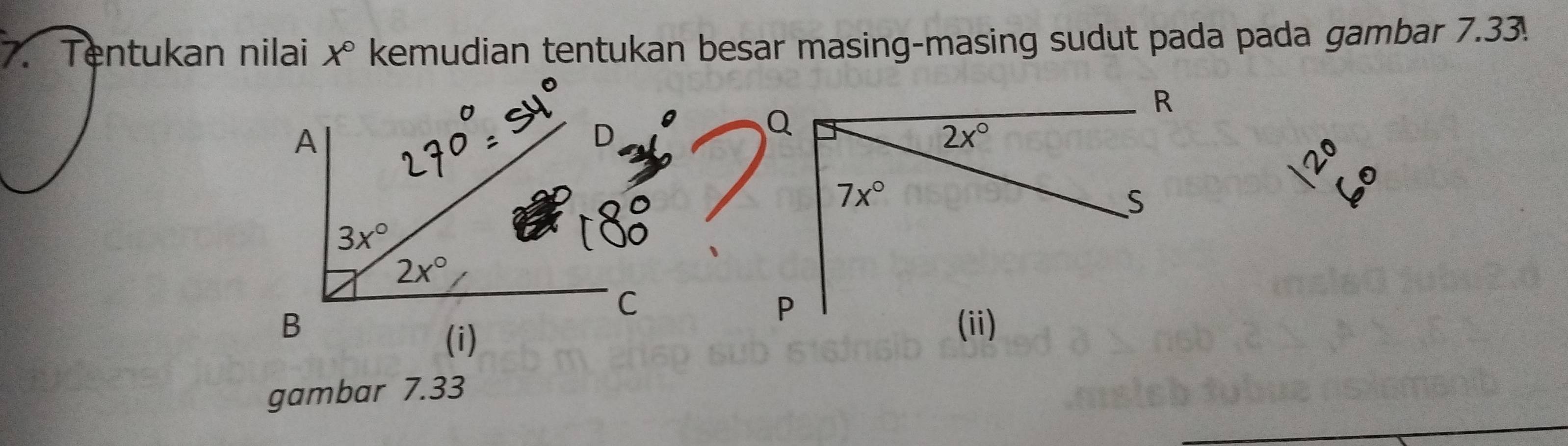 Tentukan nilai x° kemudian tentukan besar masing-masing sudut pada pada gambar 7.33.
A
D
3x°
2x°
C
B 
(i)
gambar 7.33