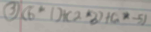 3 (6^*1)+(2^*3)+(2^*-5)