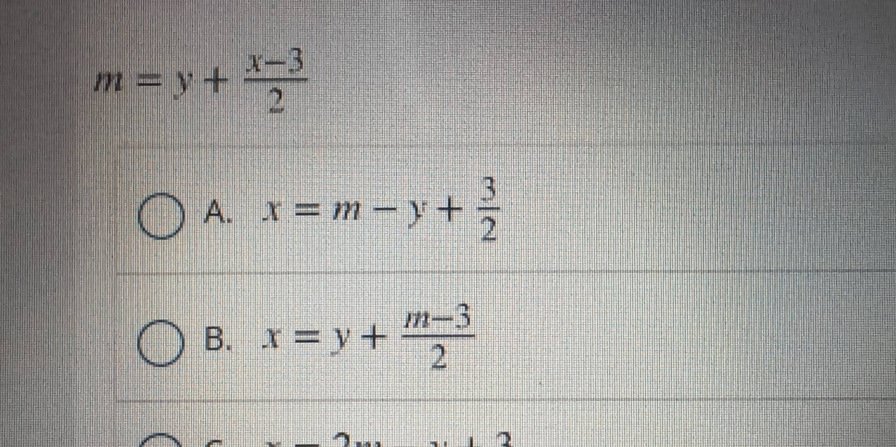 m=y+ (x-3)/2 
A. x=m-y+ 3/2 
B. x=y+ (m-3)/2 
7