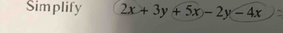 Simplify
2x+3y+5x-2y-4x