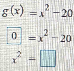 g(x)=x^2-20
□ =x^2-20
x^2=□