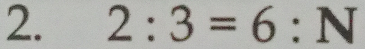 2:3=6:N