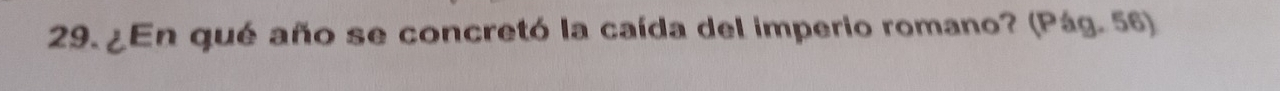 ¿En qué año se concretó la caída del imperio romano? (Pág. 56)