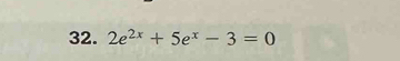 2e^(2x)+5e^x-3=0