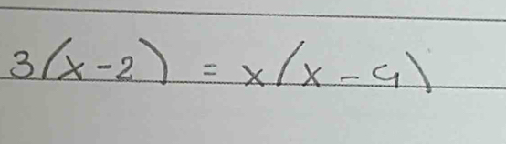 3(x-2)=x(x-4)