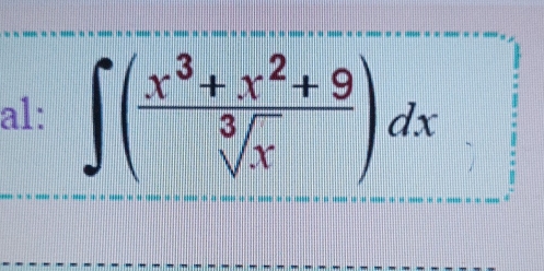 a1: ∈t ( (x^3+x^2+9)/sqrt[3](x) )dx