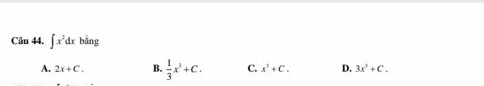 ∈t x^2dx bằng
A. 2x+C. B.  1/3 x^3+C. C. x^3+C. D. 3x^3+C.