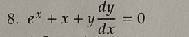 e^x+x+y dy/dx =0