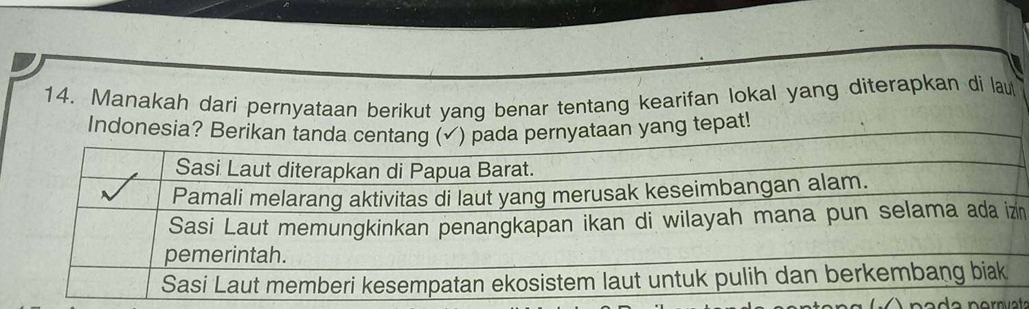 Manakah dari pernyataan berikut yang benar tentang kearifan lokal yang diterapkan di lau 
pat! 
n 
nernvats