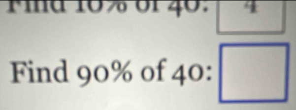 a 
Find 90% of 40:□