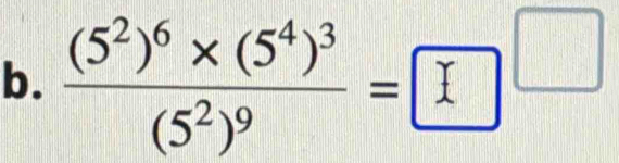 frac (5^2)^6* (5^4)^3(5^2)^9=□^(□)