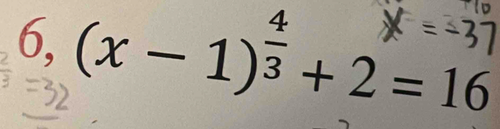 ) (x − 1)₃ + 2 = l6